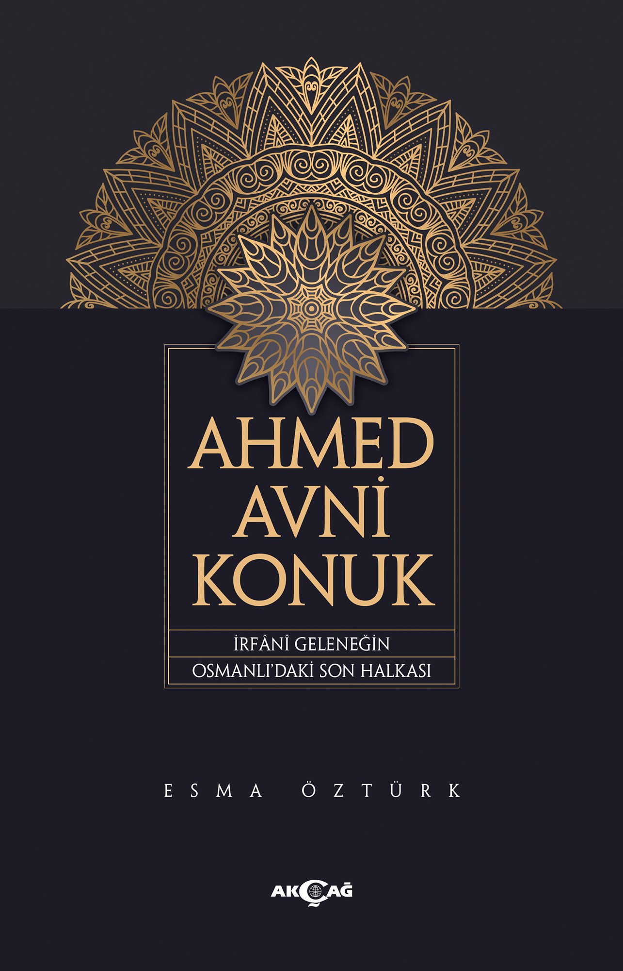 AHMED AVNİ KONUK İRFANI GELENEĞİN OSMANLIDAKİ SON HALKASI