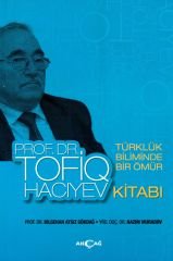 TÜRKLÜK BİLİMİNDE BİR ÖMÜR PROF DR TOFİQ HACIYEV KİTABI