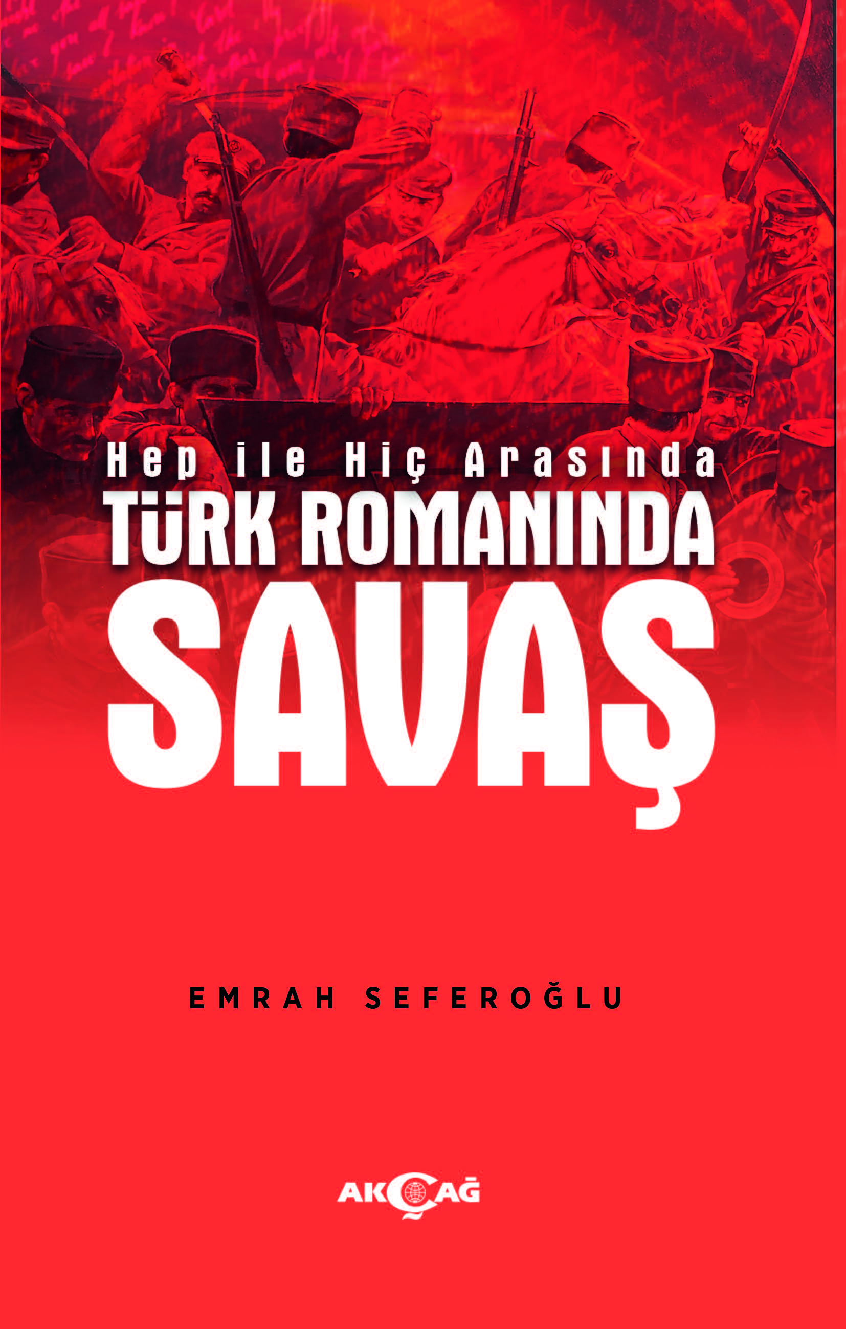 HEP İLE HİÇ ARASINDA TÜRK ROMANINDA SAVAŞ