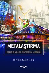 METALAŞTIRMA KAPİTALİST SİSTEMİN TÜKETİME İKNA STRATEJİSİ