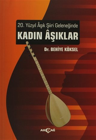 20. YÜZYIL AŞIK ŞİİRİ GELENEĞİNDE KADIN AŞIKLAR