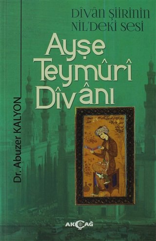 DİVAN ŞİİRİNİN NİLDEKİ SESİ AYŞE TEYMURİ DİVANI