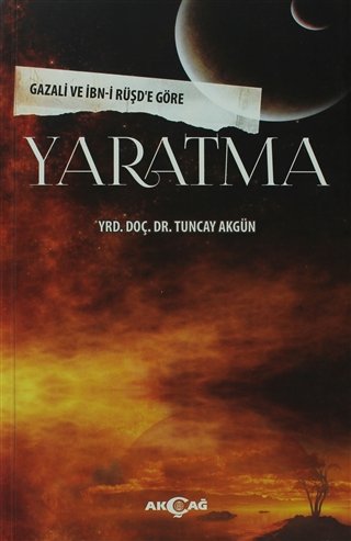 GAZALİ VE İBN RÜŞDE GÖRE YARATMA