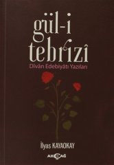 GÜL-İ TEBRİZİ (DİVAN EDEBİYATI YAZILARI)