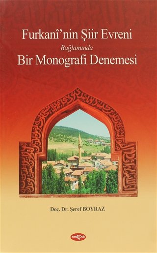 FURKANİNİN ŞİİR EVRENİ BAĞLAMINDA BİR MONOGRAFİ DENEMESİ