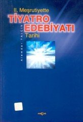 II. MEŞRUTİYETTE TİYATRO EDEBİYATI TARİHİ