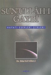 SUN'ULLAH-I GAYBİ HAYATI ESERLERİ ŞİİRLERİ