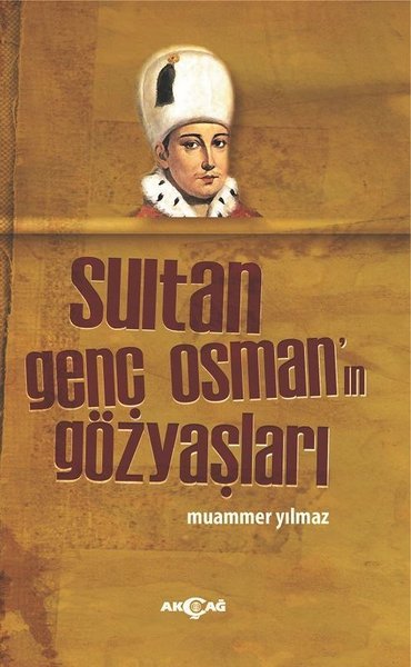 SULTAN GENÇ OSMANIN GÖZYAŞLARI