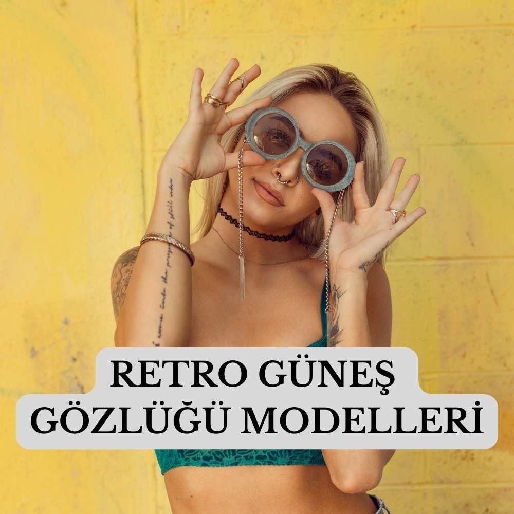 En Trend Retro Güneş Gözlüğü Modelleri