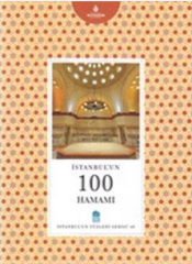İstanbul´un 100 Hamamı - İstanbul'un Yüzleri Serisi