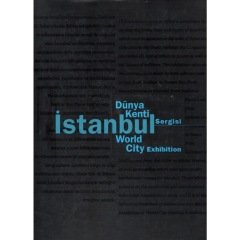 Dünya Kenti İstanbul Sergisi - İstanbul : World City Exhibition