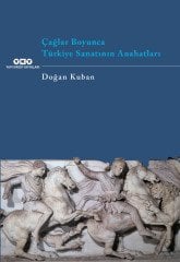 Çağlar Boyunca Türkiye Sanatının Anahatları - Doğan Kuban