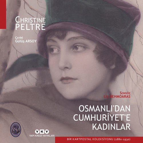 Osmanlı’dan Cumhuriyet’e Kadınlar – Bir Kartpostal Koleksiyonu (1880-1930)