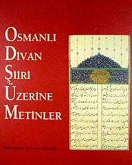 Osmanlı Divan Şiiri Üzerine Metinler