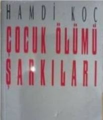 Çocuk Ölümü Şarkıları - Hamdi Koç