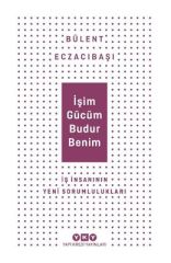 İşim Gücüm Budur Benim İş İnsanının Yeni Sorumlulukları