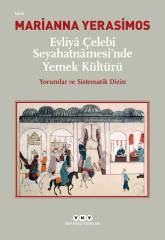 Evliyâ Çelebi Seyahatnâmesi’nde Yemek Kültürü – Yorumlar ve Sistematik Dizin