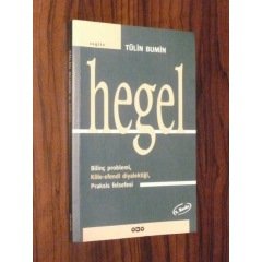 Hegel (Bilinç Problemi Köle efendi diyalektiği Praksis felsefesi)