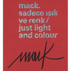 Mack - Sadece Işık ve Renk : Just Light and Colour