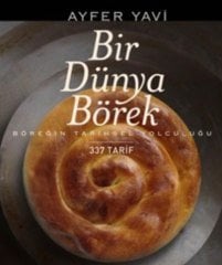 Bir Dünya Börek - Böreğin Tarihsel Yolculuğu / 337 Tarif