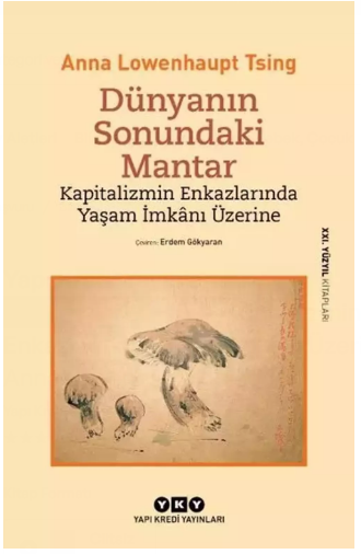 Dünyanın Sonundaki Mantar Kapitalizmin Enkazlarında Yaşam İmkanı Üzerine