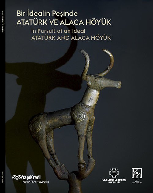 Bir İdealin Peşinde: Atatürk ve Alaca Höyük