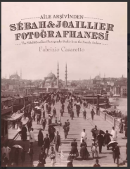 Aile Arşivinden Sébah & Joaillier Fotoğrafhanesi – The Sébah & Joaillier Photography Studio From The Family Archive – Sert Kapak