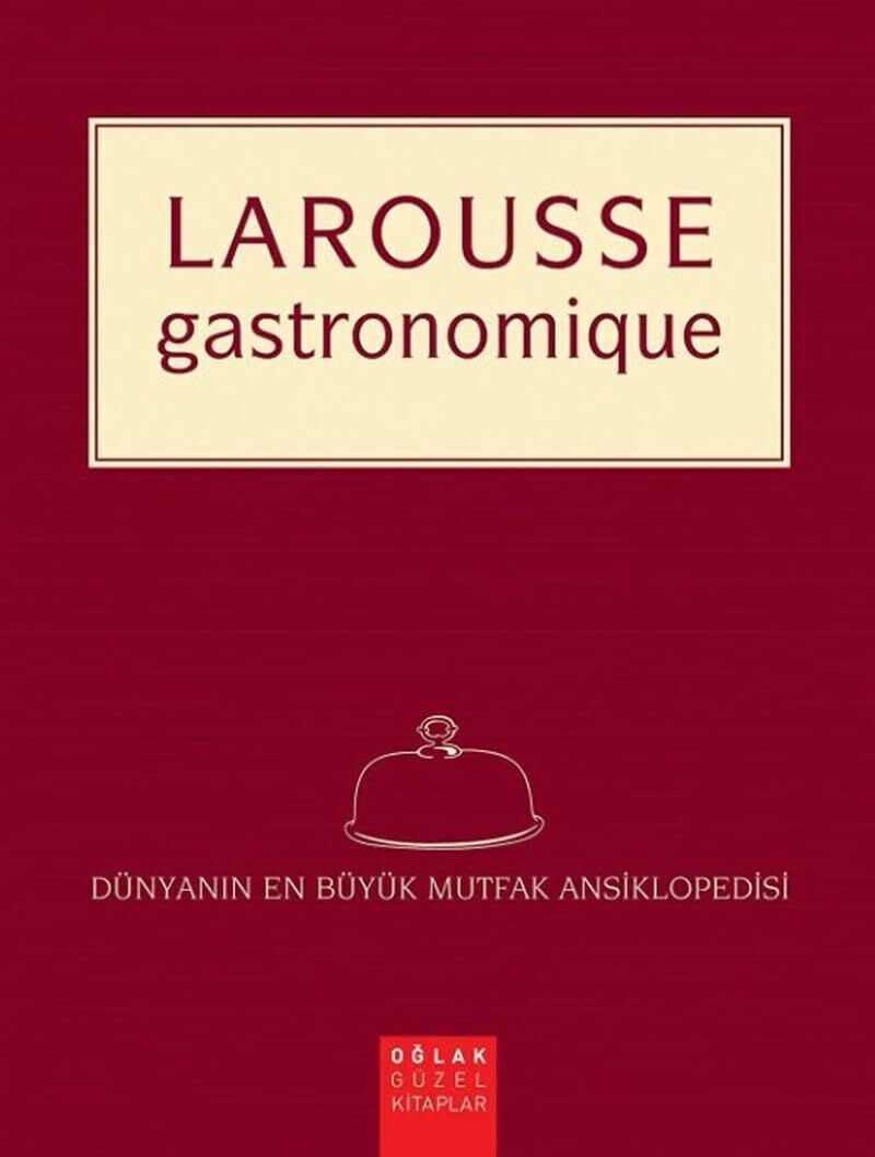 Larousse Gastronomique - Dünyanın En Büyük Mutfak Ansiklopedisi