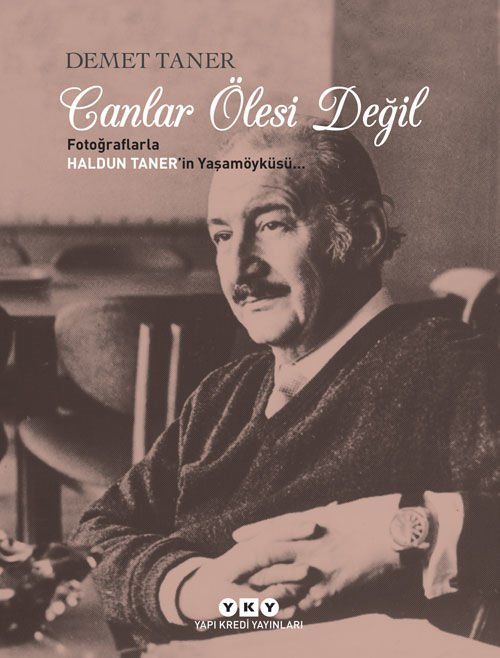 Canlar Ölesi Değil – Fotoğraflarla Haldun Taner’in Yaşamöyküsü…