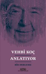 Vehbi Koç Anlatıyor – Bir Derleme