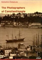 The Photographers Of Constantinople