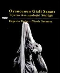 Oyuncunun Gizli Sanatı Tiyatro Antropolojisi Sözlüğü