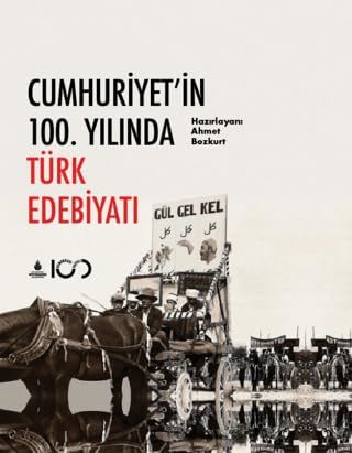 Cumhuriyet`in 100. Yılında Türk Edebiyatı