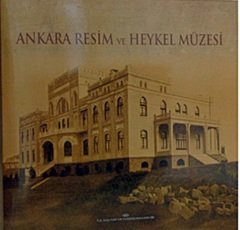 Ankara Resim ve Heykel Müzesi (Zeynep YASA-YAMAN)