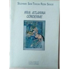 Riva Atlarına Gönderme Resim Sergisi 18 Kasım - 12 Aralık -1991