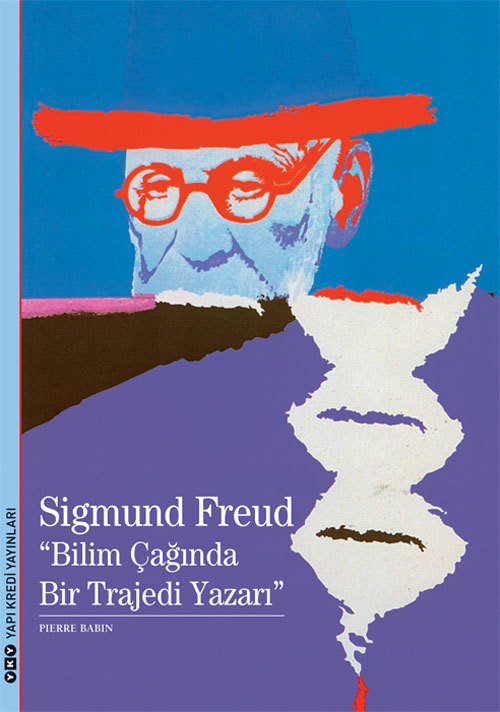 Sigmund Freud - Bilim Çağında Bir Trajedi Yazarı