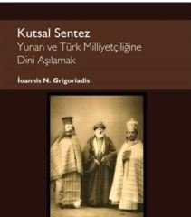 Kutsal Sentez Yunan ve Türk Milliyetçiliğine Dini Aşılamak