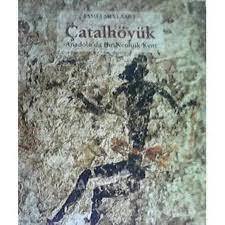 Çatalhöyük - Anadolu'da Bir Neolitik Kent