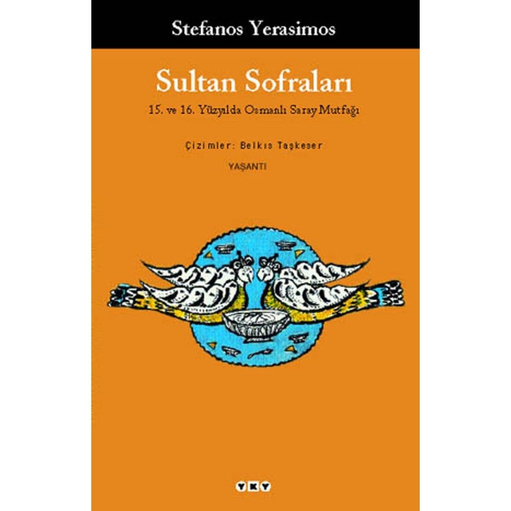 Sultan Sofraları / 15. ve 16. yüzyılda Osmanlı Saray mutfağı