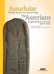 Assurlular Dicle’den Toroslar’a Tanrı Assur’un Krallığı / The Assyrians Kingdom of the God Aššur from Tigris to Taurus