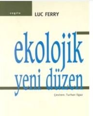 Ekolojik Yeni Düzen - (Luc Ferry)