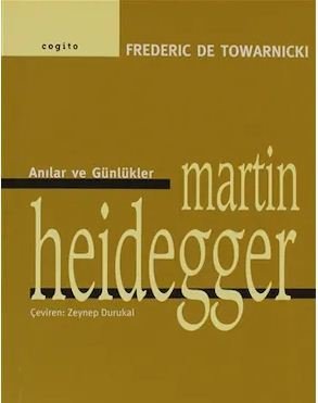 Martin Heidegger Anılar ve Günlükler  (Frederic De Towarnicki)