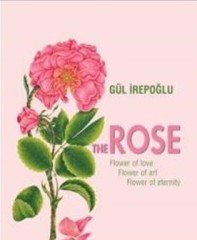 The Rose - Flower Of Love, Flower Of Art, Flower Of Eternity
