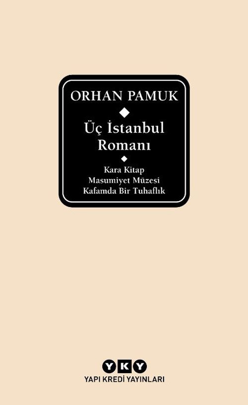 Üç İstanbul Romanı – Kara Kitap – Masumiyet Müzesi – Kafamda Bir Tuhaflık