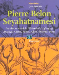 Pierre Belon Seyahatnamesi: İstanbul ve Anadolu Gözlemleri