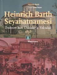Heinrich Barth Seyahatnamesi: Trabzon'dan Üsküdar'a Yolculuk 1858