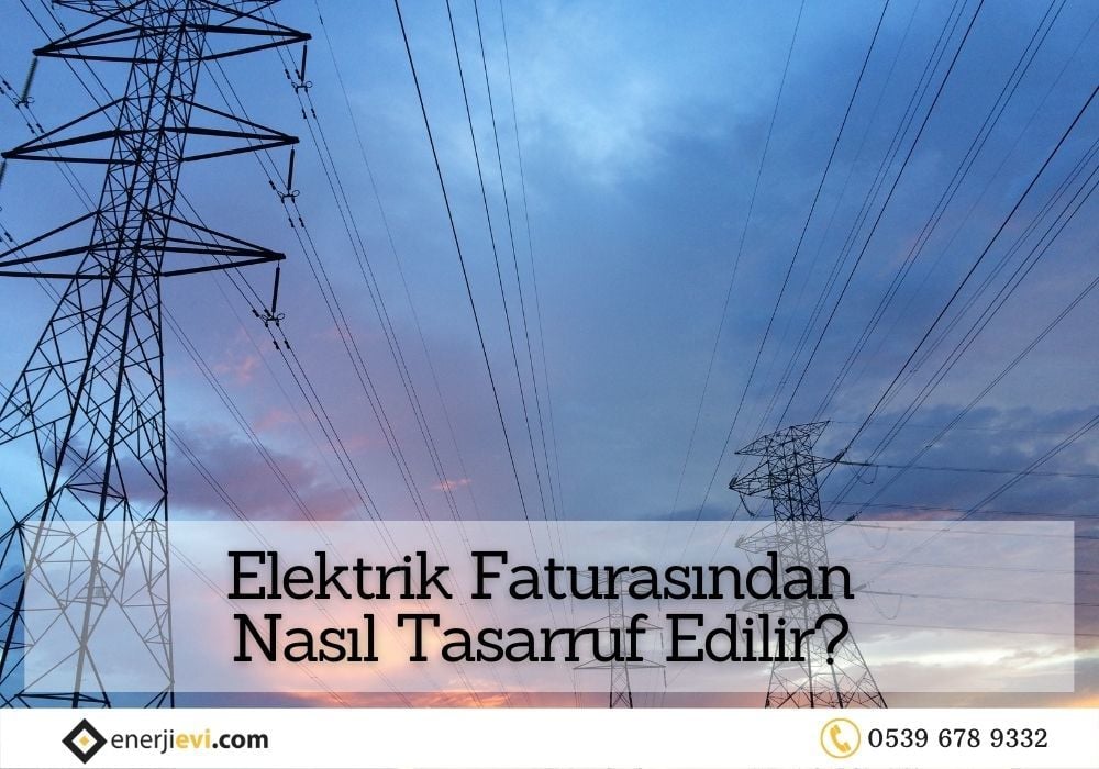 Elektrik Faturasından Nasıl Tasarruf Edilir?