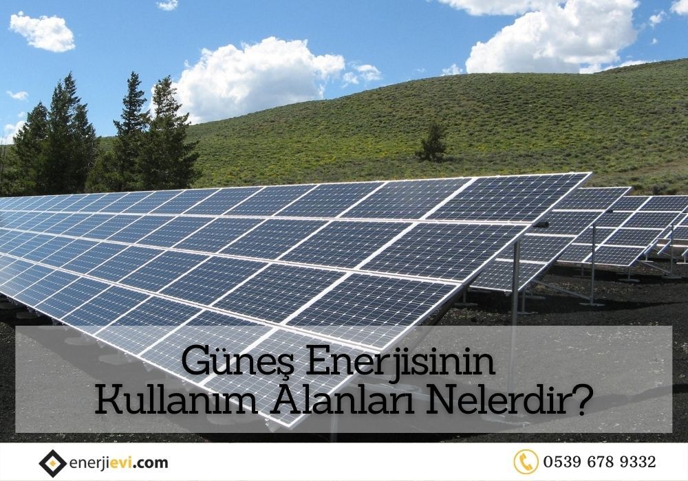 Güneş Enerjisinin Kullanım Alanları Nelerdir?