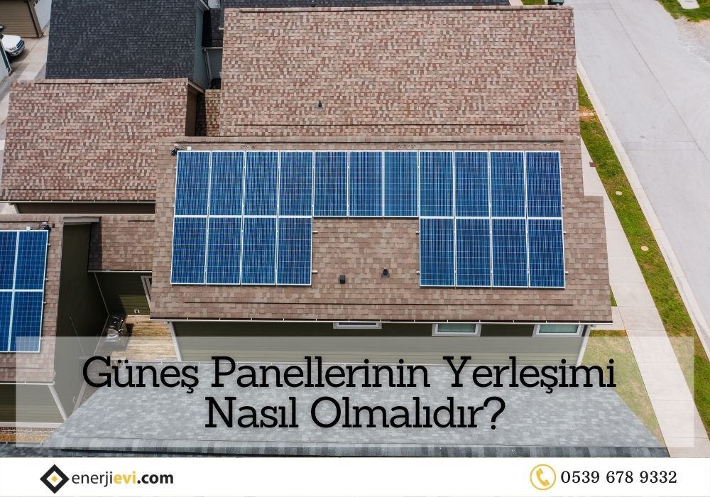 Güneş Panellerinin Yerleşimi Nasıl Olmalıdır?