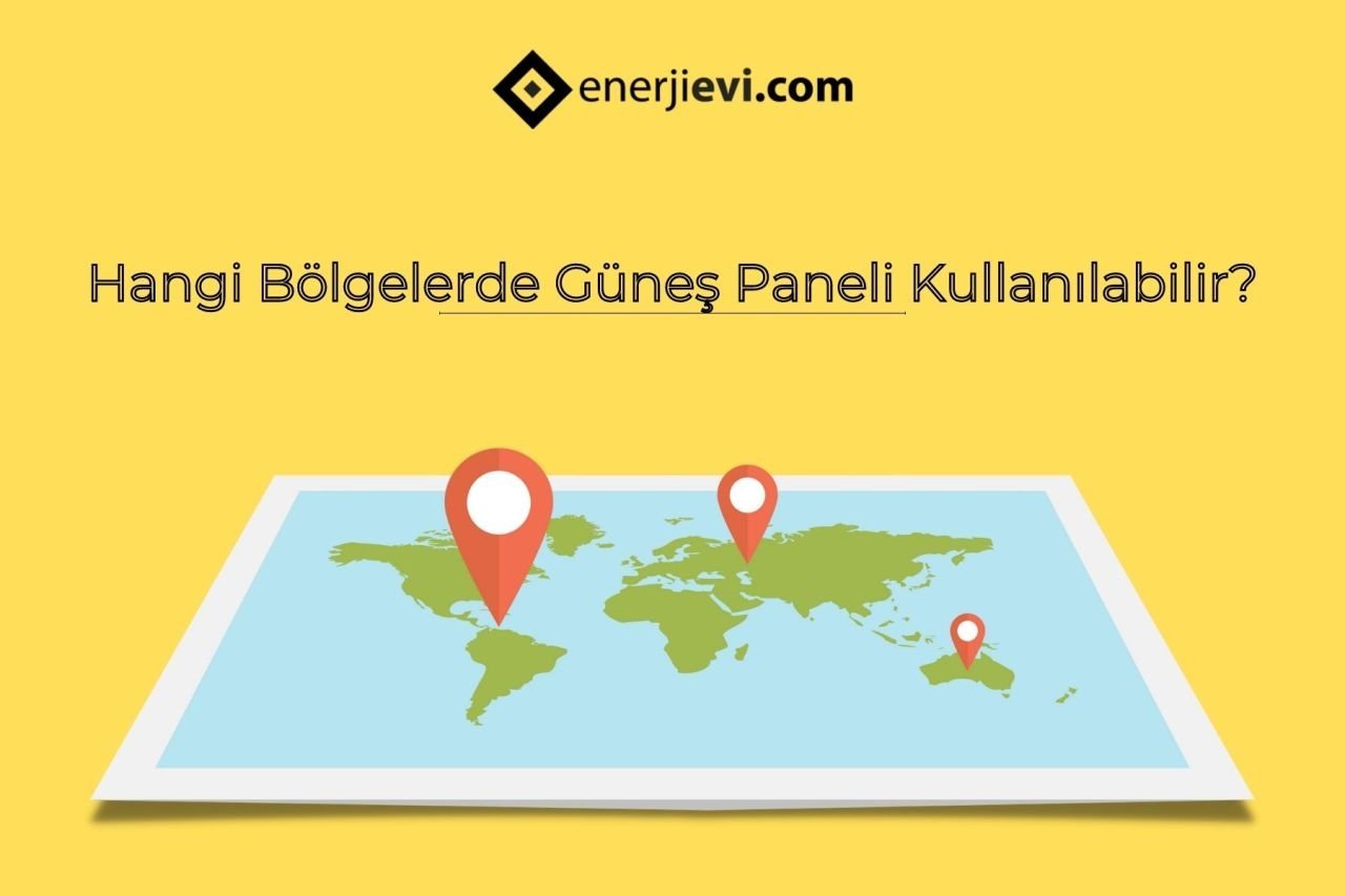 Hangi Bölgelerde Güneş Paneli Kullanılabilir?